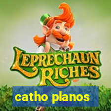 catho planos